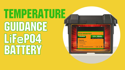 ECO-WORTHY Lithium Battery Use Guide-The Efficiency & Temperature Relation and Storage Mechanism - eco-worthy-uk