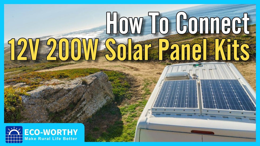 Basic tutorial for beginners : how to connect 12V 200W solar panel kits recommanded for RV & Camper - eco-worthy-uk