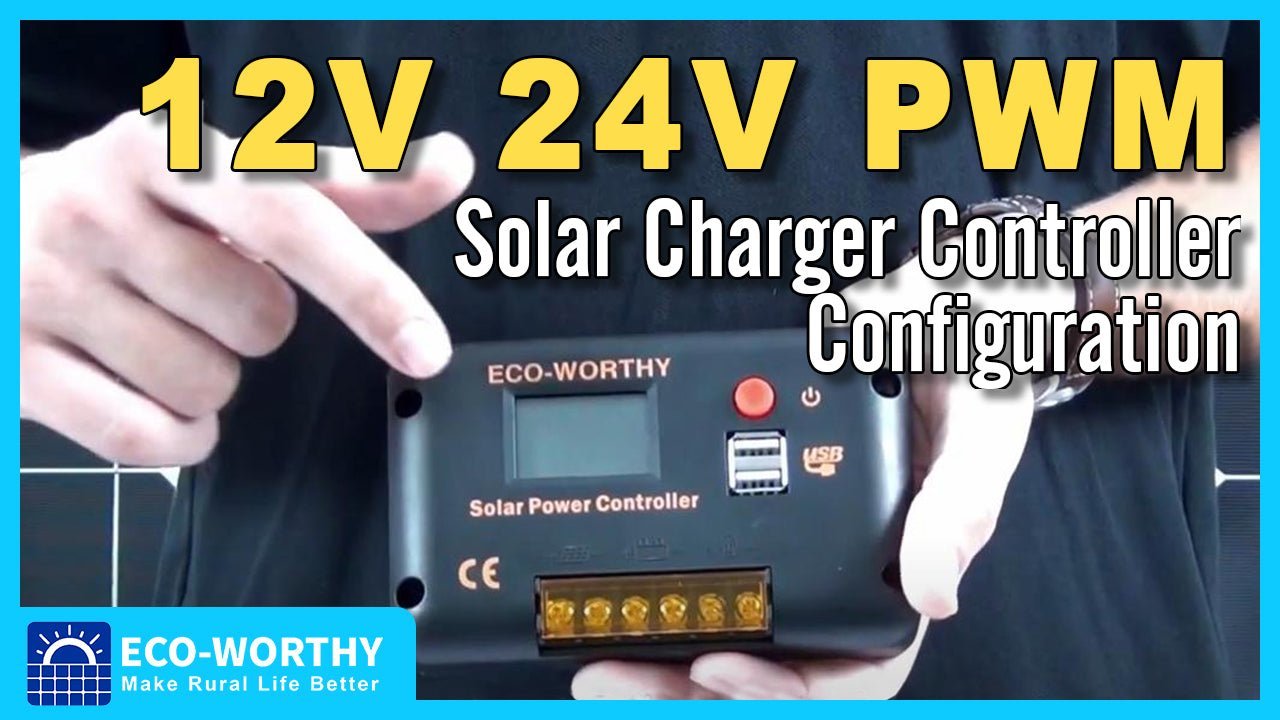 How to set a solar charger controller? 12v 24v PWM Solar Charger Controller Configuration - eco-worthy-uk
