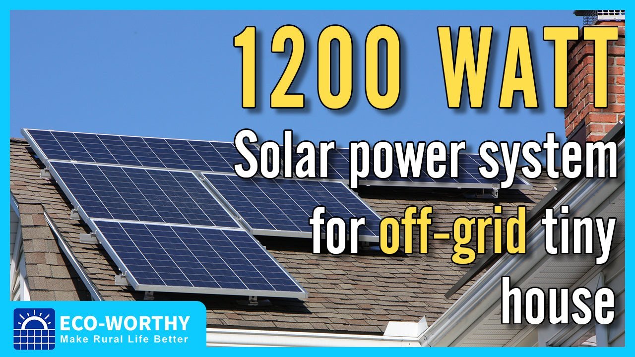 How to set up a 1200watt 24v solar power system for off-grid tiny house and tips to avoid any danger - eco-worthy-uk