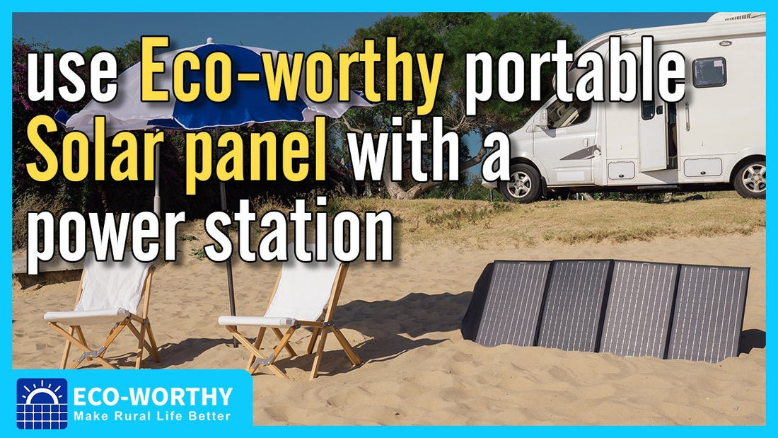 How to use Eco-worthy portable solar panel with a power station or lithium battery & inverter - eco-worthy-uk